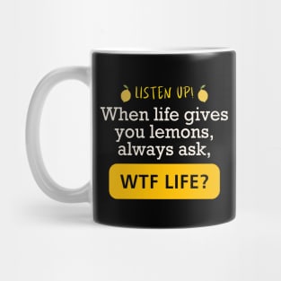 Funny When Life Gives You Lemons WTF Motivational Mug